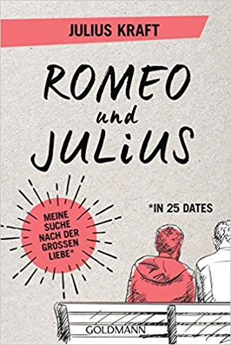 Romeo und Julius: Meine Suche nach der großen Liebe