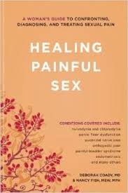 Healing Painful Sex: A Woman's Guide to Confronting, Diagnosing and Treating Sexual Pain