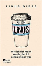 Ich bin Linus - Wie Ich der Mann wurde, der Ich schon immer war