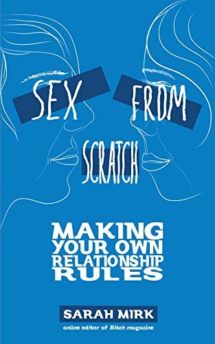 Sex from Scratch - Making your own Relationship Rules (Real World)