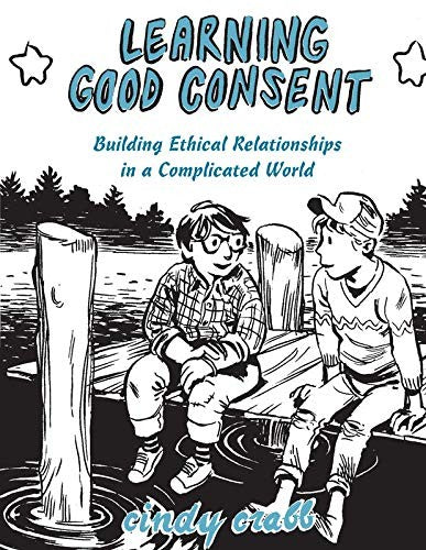 Learning Good Consent: Building Ethical Relationships in a Complicated World (Doris)