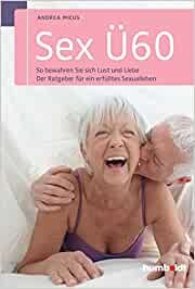 Sex Ü60 - So bewahren Sie sich Lust und Liebe